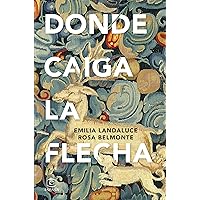 Donde caiga la flecha (ESPASA NARRATIVA) (Spanish Edition) Donde caiga la flecha (ESPASA NARRATIVA) (Spanish Edition) Kindle Paperback