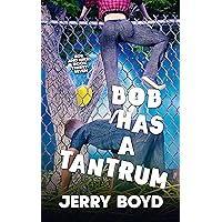 Bob Has a Tantrum (Bob and Nikki Book 37) Bob Has a Tantrum (Bob and Nikki Book 37) Kindle