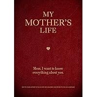 My Mother's Life: Mom, I Want to Know Everything About You - Give to Your Mother to Fill in with Her Memories and Return to You as a Keepsake (Volume 5) (Creative Keepsakes, 5) My Mother's Life: Mom, I Want to Know Everything About You - Give to Your Mother to Fill in with Her Memories and Return to You as a Keepsake (Volume 5) (Creative Keepsakes, 5) Paperback