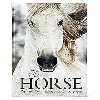 The Horse Book: Passion, Beauty, Splendor, Strength - Filled with Facts & Photos for Equine Lovers of All Ages! The Horse Book: Passion, Beauty, Splendor, Strength - Filled with Facts & Photos for Equine Lovers of All Ages! Hardcover Kindle Paperback