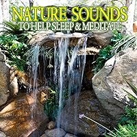 Nature Sounds To Help Sleep & Meditate Nature Sounds To Help Sleep & Meditate MP3 Music