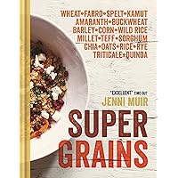 Supergrains: Wheat - Farro - Spelt - Kamut - Amaranth - Buckwheat - Barley - Corn - Wild Rice - Millet - Teff - Sorghum - Chia - Oats - Rice - Rye - Triticale - Quinoa Supergrains: Wheat - Farro - Spelt - Kamut - Amaranth - Buckwheat - Barley - Corn - Wild Rice - Millet - Teff - Sorghum - Chia - Oats - Rice - Rye - Triticale - Quinoa Kindle Hardcover