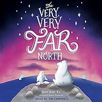 The Very, Very Far North: The Very, Very Far North, Book 1 The Very, Very Far North: The Very, Very Far North, Book 1 Paperback Audible Audiobook Kindle Hardcover Audio CD