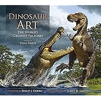 Dinosaur Art: The World's Greatest Paleoart Dinosaur Art: The World's Greatest Paleoart Hardcover