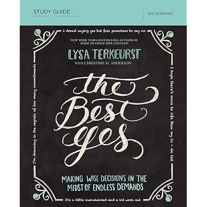 The Best Yes Bible Study Guide: Making Wise Decisions in the Midst of Endless Demands