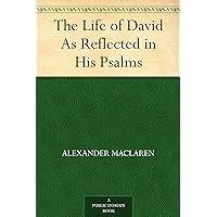 The Life of David As Reflected in His Psalms The Life of David As Reflected in His Psalms Kindle Audible Audiobook Hardcover Paperback Mass Market Paperback Audio CD