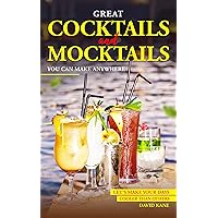 Great Cocktails and Mocktails You can Make Anywhere: Let’s Make your Days Cooler than Others Great Cocktails and Mocktails You can Make Anywhere: Let’s Make your Days Cooler than Others Kindle Paperback