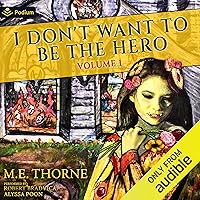 I Don't Want to Be the Hero, Vol. 1 I Don't Want to Be the Hero, Vol. 1 Audible Audiobook Kindle