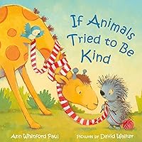 If Animals Tried to Be Kind (If Animals Kissed Good Night) If Animals Tried to Be Kind (If Animals Kissed Good Night) Board book Kindle Audible Audiobook Hardcover