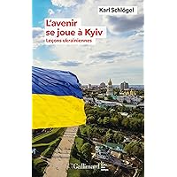 L'avenir se joue à Kyiv. Leçons ukrainiennes (French Edition) L'avenir se joue à Kyiv. Leçons ukrainiennes (French Edition) Kindle Paperback