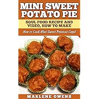 Mini Sweet Potato Pie: Soul Food Recipe And Video, How to Make 2017: How to Cook Mini Sweet Potatoes Cups! Mini Sweet Potato Pie: Soul Food Recipe And Video, How to Make 2017: How to Cook Mini Sweet Potatoes Cups! Kindle