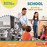 School: A Look at Then and Now (Read about the Past (Read for a Better World ™)) School: A Look at Then and Now (Read about the Past (Read for a Better World ™)) Kindle Audible Audiobook Library Binding Paperback