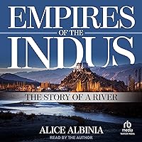 Empires of the Indus: The Story of a River Empires of the Indus: The Story of a River Audible Audiobook Paperback Kindle Hardcover