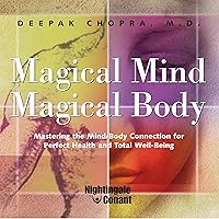 Magical Mind, Magical Body: Mastering the Mind/Body Connection for Perfect Health and Total Well-Being Magical Mind, Magical Body: Mastering the Mind/Body Connection for Perfect Health and Total Well-Being Audible Audiobook Paperback Audio CD