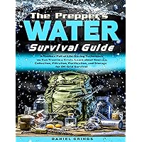The Prepper's Water Survival Guide: A Toolbox Full of Life-Saving Techniques You Can Trust in a Crisis. Learn about Sources, Collection, Filtration, Purification, and Storage for Off-Grid Survival The Prepper's Water Survival Guide: A Toolbox Full of Life-Saving Techniques You Can Trust in a Crisis. Learn about Sources, Collection, Filtration, Purification, and Storage for Off-Grid Survival Kindle Hardcover Paperback