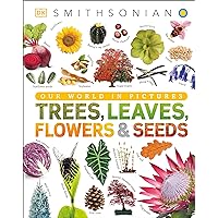 Trees, Leaves, Flowers and Seeds: A Visual Encyclopedia of the Plant Kingdom (DK Our World in Pictures) Trees, Leaves, Flowers and Seeds: A Visual Encyclopedia of the Plant Kingdom (DK Our World in Pictures) Kindle Hardcover