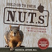 Hold on to Your NUTs: The Relationship Manual for Men Hold on to Your NUTs: The Relationship Manual for Men Audible Audiobook Paperback Kindle