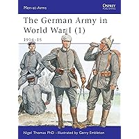 The German Army in World War I (1): 1914–15 (Men-at-Arms) The German Army in World War I (1): 1914–15 (Men-at-Arms) Paperback Kindle