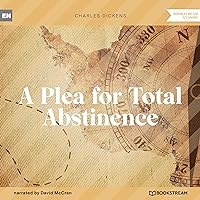 A Plea for Total Abstinence A Plea for Total Abstinence Audible Audiobook