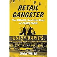 Retail Gangster: The Insane, Real-Life Story of Crazy Eddie Retail Gangster: The Insane, Real-Life Story of Crazy Eddie Kindle Audible Audiobook Paperback Hardcover