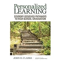Personalized Learning: Student-Designed Pathways to High School Graduation Personalized Learning: Student-Designed Pathways to High School Graduation Kindle Paperback