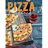 Pizza Cookbook: 300+ Recipes for Every Craving Pizza Cookbook: 300+ Recipes for Every Craving Kindle Paperback