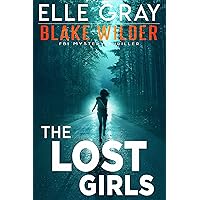 The Lost Girls (Blake Wilder FBI Mystery Thriller Book 6) The Lost Girls (Blake Wilder FBI Mystery Thriller Book 6) Kindle Paperback Audible Audiobook