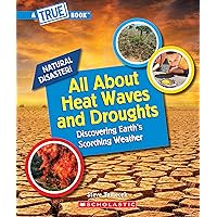 All About Heat Waves and Droughts (A True Book: Natural Disasters) (A True Book (Relaunch)) All About Heat Waves and Droughts (A True Book: Natural Disasters) (A True Book (Relaunch)) Paperback Kindle Hardcover