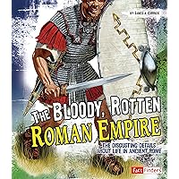 The Bloody, Rotten Roman Empire (Disgusting History) The Bloody, Rotten Roman Empire (Disgusting History) Kindle Hardcover Paperback