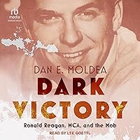 Dark Victory: Ronald Reagan, MCA, and the Mob Dark Victory: Ronald Reagan, MCA, and the Mob Audible Audiobook Kindle Paperback Audio CD Hardcover