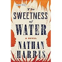 The Sweetness of Water: A Novel The Sweetness of Water: A Novel Paperback Kindle Audible Audiobook Hardcover Audio CD