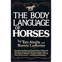 The Body Language of Horses: Revealing the Nature of Equine Needs, Wishes and Emotions and How Horses Communicate Them - For Owners, Breeders, ... All Other Horse Lovers Including Handicappers The Body Language of Horses: Revealing the Nature of Equine Needs, Wishes and Emotions and How Horses Communicate Them - For Owners, Breeders, ... All Other Horse Lovers Including Handicappers Hardcover