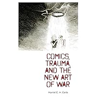 Comics, Trauma, and the New Art of War Comics, Trauma, and the New Art of War Kindle Hardcover Paperback