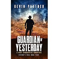 Guardian of Yesterday: A Post Apocalyptic Adventure (Future's Fall Book 4) Guardian of Yesterday: A Post Apocalyptic Adventure (Future's Fall Book 4) Kindle Paperback