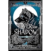Silver and Shadow: The First Book of the Dark Goddess (The Books of the Dark Goddess 1)