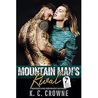 Mountain Man's Rival: A Small Town Mountain Man Romance (Mountain Men of Liberty) Mountain Man's Rival: A Small Town Mountain Man Romance (Mountain Men of Liberty) Kindle Paperback