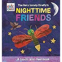 The Very Lonely Firefly's Nighttime Friends: A Touch-and-Feel Book The Very Lonely Firefly's Nighttime Friends: A Touch-and-Feel Book Board book