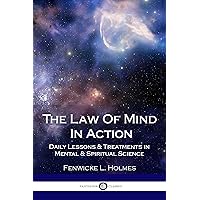 The Law Of Mind In Action: Daily Lessons & Treatments in Mental & Spiritual Science The Law Of Mind In Action: Daily Lessons & Treatments in Mental & Spiritual Science Kindle Hardcover Paperback Mass Market Paperback