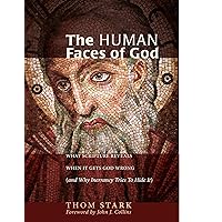 The Human Faces of God: What Scripture Reveals When It Gets God Wrong (And Why Inerrancy Tries to Hide It) The Human Faces of God: What Scripture Reveals When It Gets God Wrong (And Why Inerrancy Tries to Hide It) Kindle Paperback Hardcover