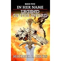 Legend Of The Sword (In Her Name, Book 2) Legend Of The Sword (In Her Name, Book 2) Kindle Paperback
