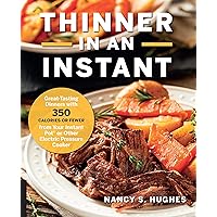 Thinner in an Instant Cookbook: Great-Tasting Dinners with 350 Calories or Less from the Instant Pot or Other Electric Pressure Cooker Thinner in an Instant Cookbook: Great-Tasting Dinners with 350 Calories or Less from the Instant Pot or Other Electric Pressure Cooker eTextbook Paperback