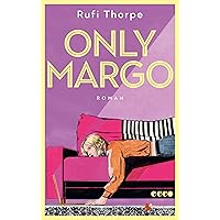 Only Margo: Roman | Eine moderne Geschichte voller Tempo, Leid und Herzlichkeit (German Edition)