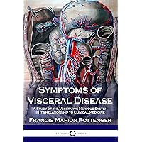 Symptoms of Visceral Disease: A Study of the Vegetative Nervous System in Its Relationship to Clinical Medicine Symptoms of Visceral Disease: A Study of the Vegetative Nervous System in Its Relationship to Clinical Medicine Kindle Hardcover Paperback