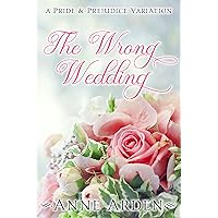 The Wrong Wedding: A Pride and Prejudice Variation (Pride & Prejudice Variation) The Wrong Wedding: A Pride and Prejudice Variation (Pride & Prejudice Variation) Kindle