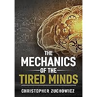 The Mechanics of the Tired Minds: How to overcome your limitations (The Mindset Shift Series: ACT Therapy for Resilience and Development)