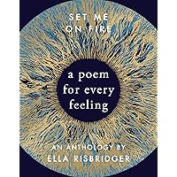Set Me On Fire: A Poem For Every Feeling Set Me On Fire: A Poem For Every Feeling Hardcover