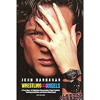 Wrestling with Angels: A True Story of Addiction, Resurrection, Hope, Fashion, Training Celebrities, and Man’s Oldest Sport Wrestling with Angels: A True Story of Addiction, Resurrection, Hope, Fashion, Training Celebrities, and Man’s Oldest Sport Hardcover Kindle Audible Audiobook Paperback Audio CD
