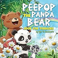 Peepop The Panda Bear Book for Toddlers: Happy Adventures of Peepop The Toddler Panda Bear and Friends Peepop The Panda Bear Book for Toddlers: Happy Adventures of Peepop The Toddler Panda Bear and Friends Kindle Paperback