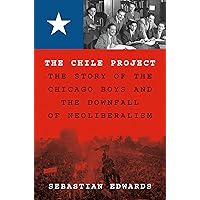The Chile Project: The Story of the Chicago Boys and the Downfall of Neoliberalism The Chile Project: The Story of the Chicago Boys and the Downfall of Neoliberalism Hardcover Audible Audiobook Kindle Audio CD