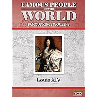 Famous People of the World - Famous Kings & Queens - Louis XIV